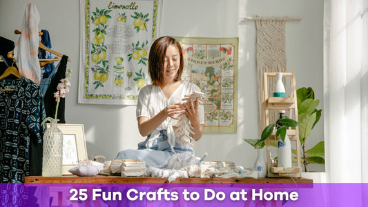 25 Fun Crafts to Do at Home for Every Skill Level
