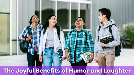 The Joyful Benefits of Humor and Laughter