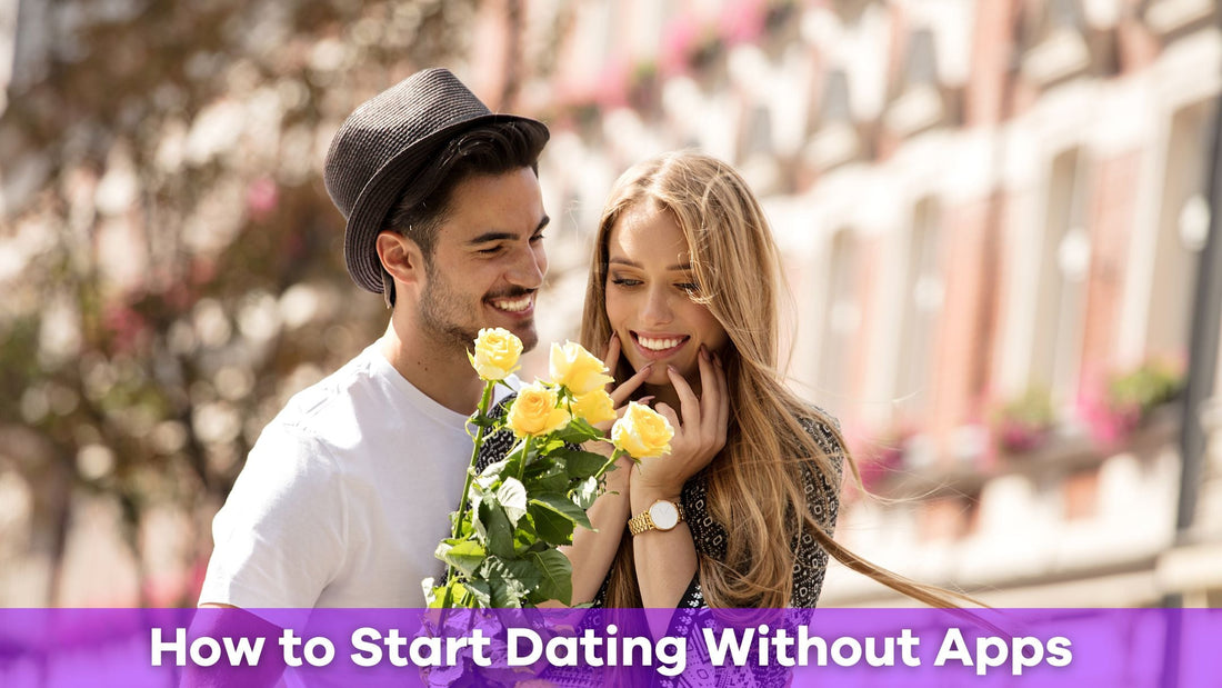 How to Start Dating Without Apps: Real-Life Ways to Meet Someone