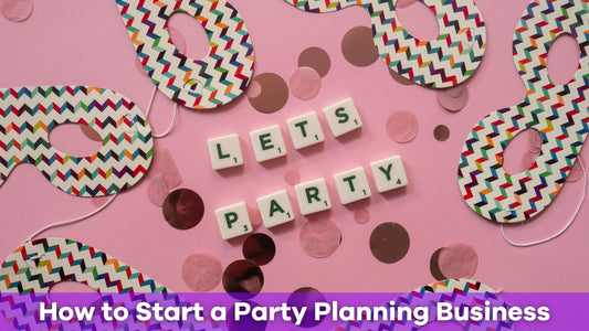 How Do You Start a Party Planning Business?