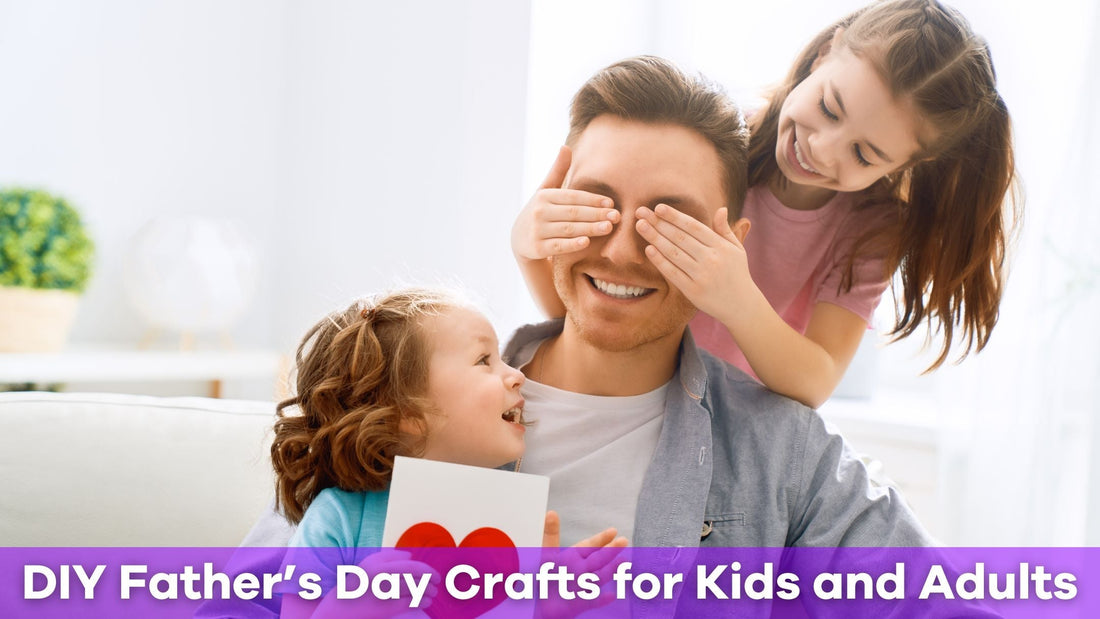 DIY Father’s Day Crafts That Kids and Adults Will Love