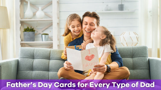 Creative and Memorable Father’s Day Cards for Every Type of Dad