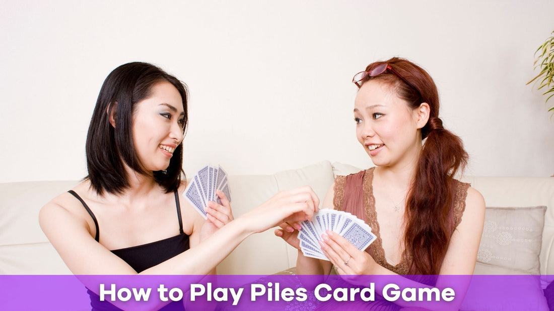 Piles Card Game: Rules and How to Play Piles Card Game