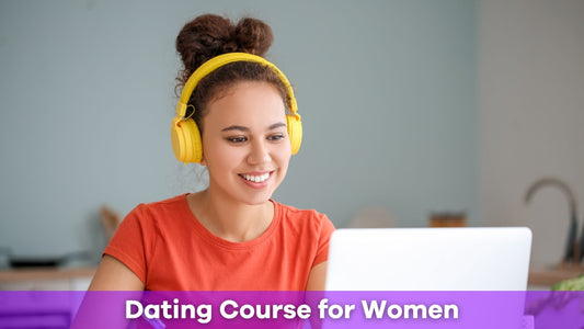 Dating Course for Women: Build Confidence, Set Standards, and Find Real Love