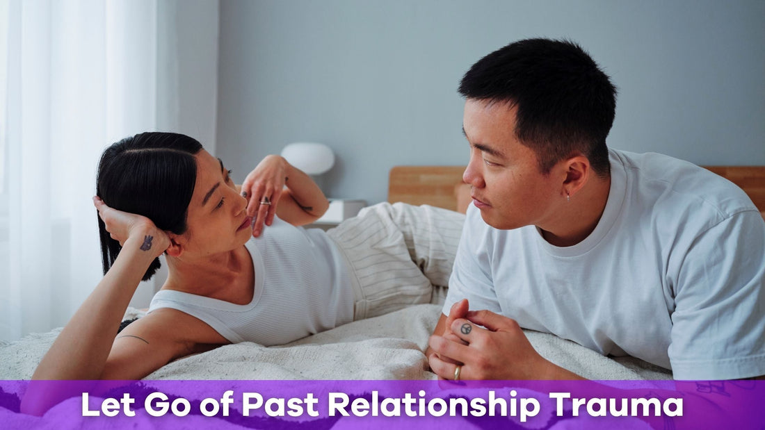 How to Let Go of Past Relationship Trauma and Reclaim Your Emotional Freedom