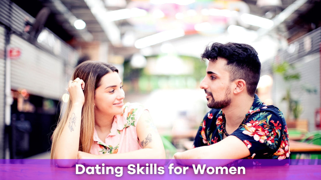 Dating Skills for Women: Unlock Confidence and Build Lasting Connections