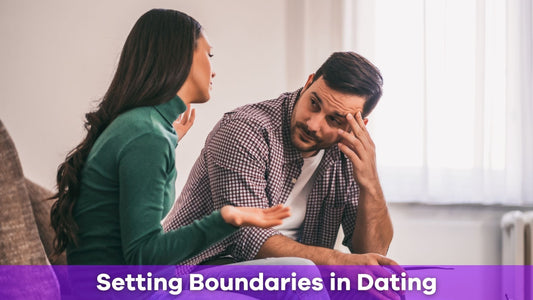 Setting Boundaries in Dating: How to Protect Yourself and Build Healthy Relationships