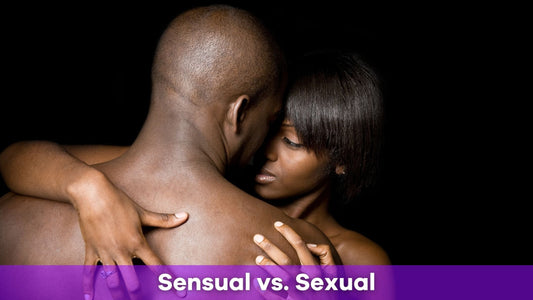 Sensual vs. Sexual: Understanding the Difference and Why It Matters in a Relationship