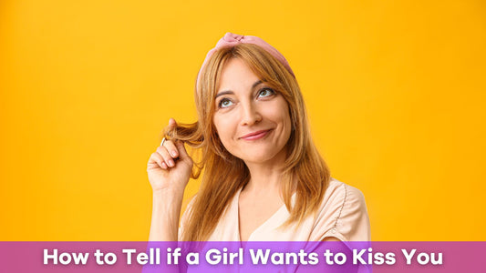 How to Tell If a Girl Wants to Kiss You: 12 Subtle Signs to Watch For