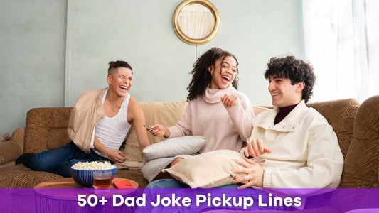 50+ Dad Joke Pickup Lines That Are So Bad, They Just Might Work