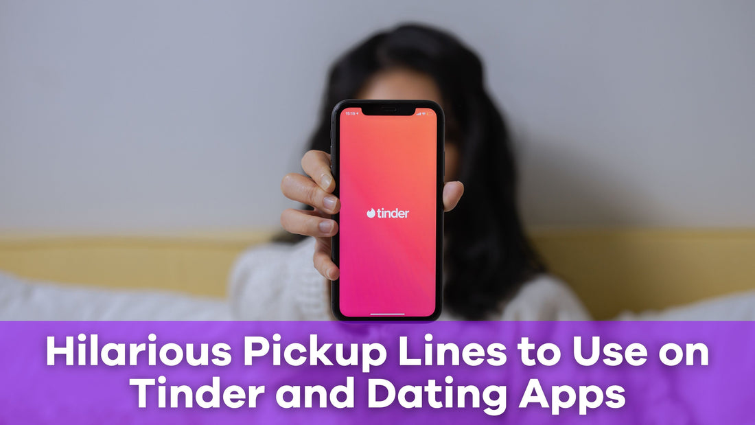 Hilarious Pickup Lines to Use on Tinder and Dating Apps