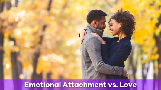 Emotional Attachment vs. Love: Understanding the Key Differences
