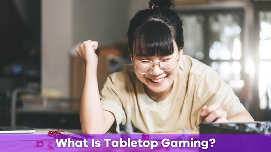 What Is Tabletop Gaming? A Beginner’s Guide to the Ultimate Social Experience