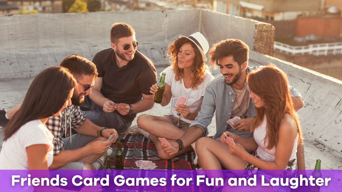 The Best Friends Card Games for Fun and Laughter