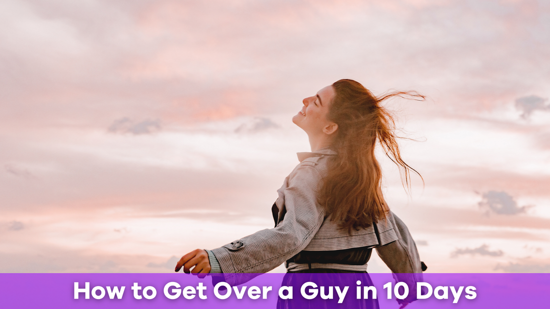 How to Get Over a Guy in 10 Days: A Step-by-Step Guide to Healing and Moving On