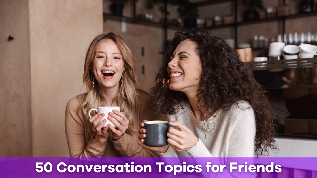 Conversation Topics for Friends