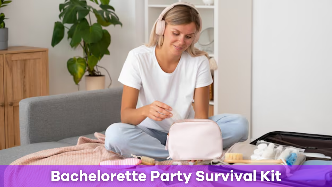Bachelorette Party Survival Kit: What You Need to Pack
