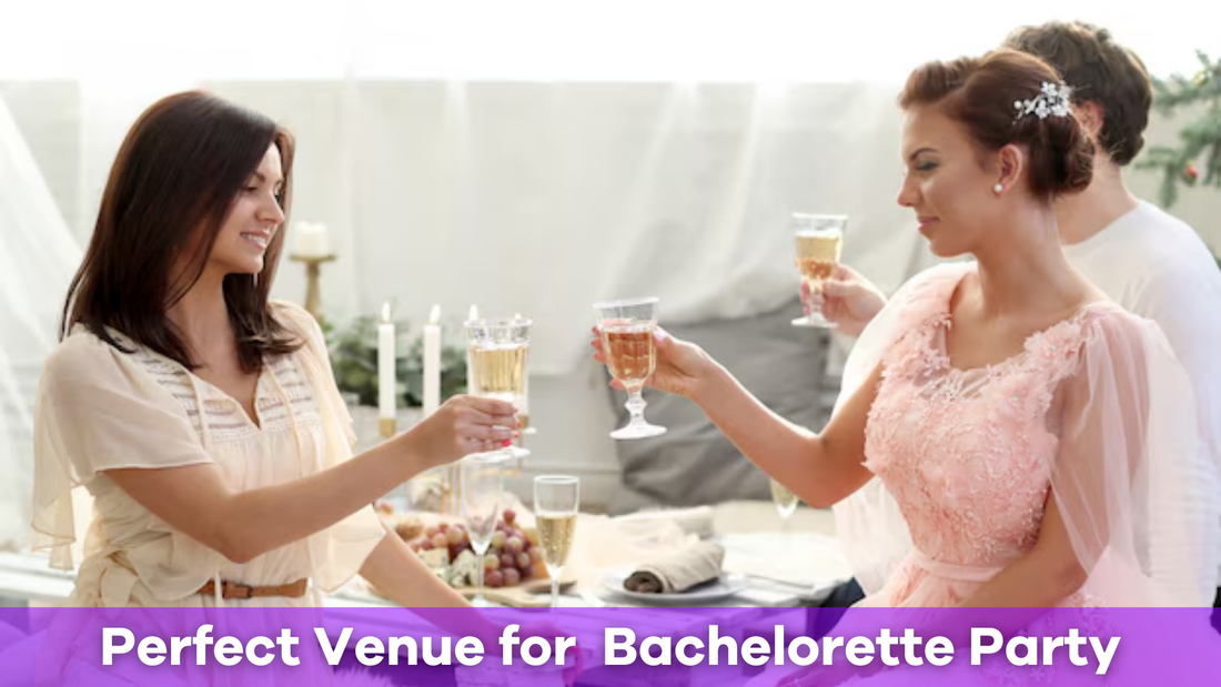 How to Choose the Perfect Venue for Your Bachelorette Party