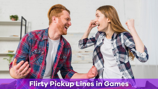 Flirty Pickup Lines in Games to Get Everyone Blushing