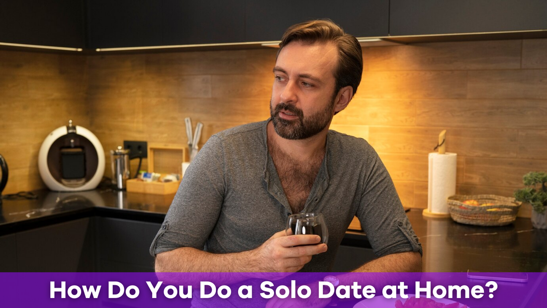 How Do You Do a Solo Date at Home?