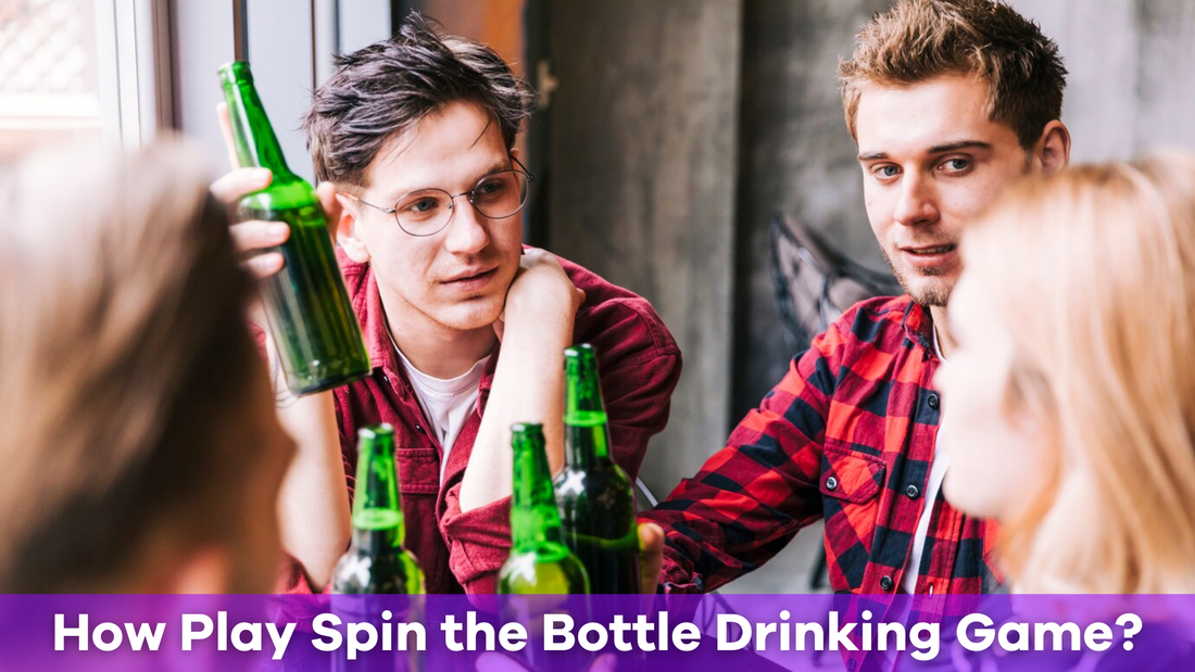 How Do You Play Spin the Bottle Drinking Game?