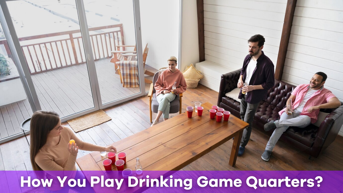 How Do You Play the Drinking Game Quarters?