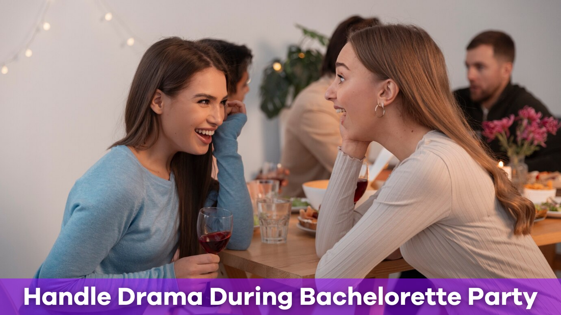 How to Handle Drama During the Bachelorette Party
