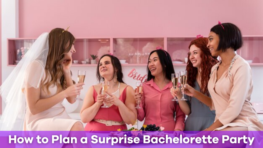 How to Plan a Surprise Bachelorette Party