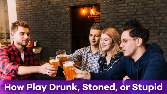 How to Play Drunk, Stoned, or Stupid: A Party Game for the Bold
