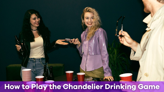 How to Play the Chandelier Drinking Game