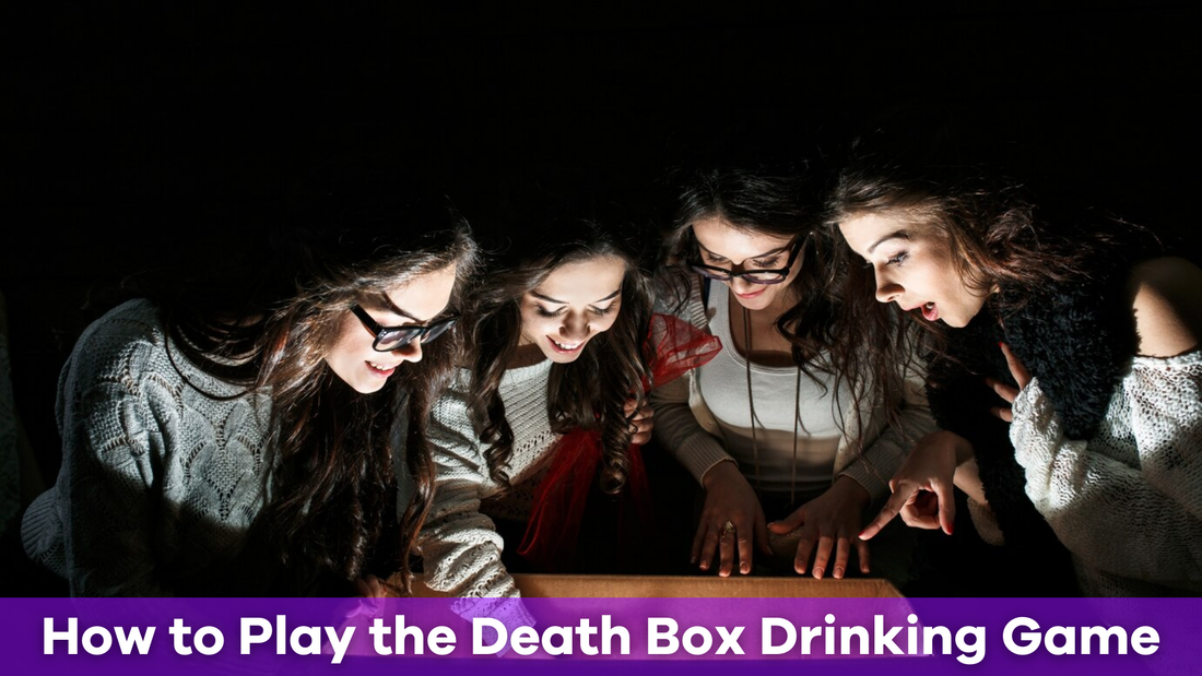 How to Play the Death Box Drinking Game