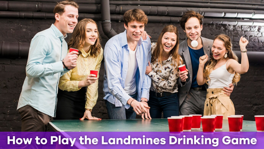 How to Play the Landmines Drinking Game