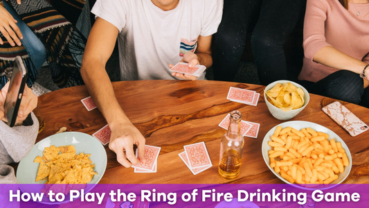 How to Play the Ring of Fire Drinking Game