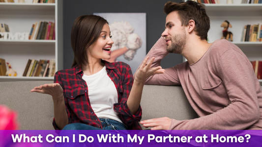 What Can I Do With My Partner at Home?