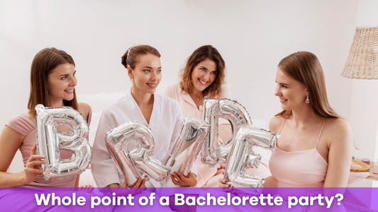 What is the whole point of a bachelorette party?