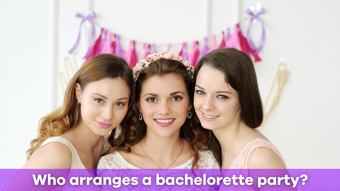 Who arranges a bachelorette party?