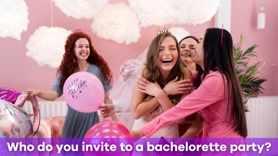 Who do you invite to a bachelorette party?
