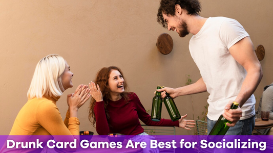 Why Drunk Card Games Are the Best for Socializing